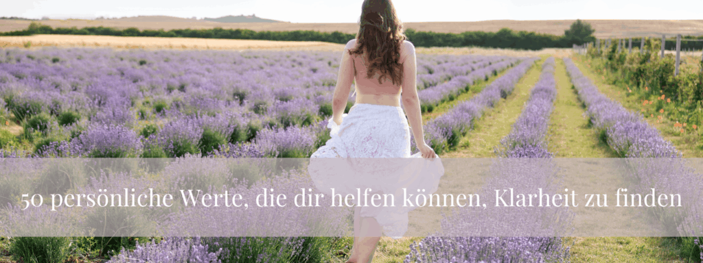 50 persönliche Werte, die dir helfen können, Klarheit zu finden