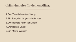 5 Mini-Impulse für deinen Alltag