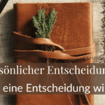 Dein persönlicher Entscheidungsfilter: Wie du weißt, ob eine Entscheidung wirklich zu dir passt