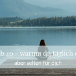 Selbstwert ab 40 – warum du täglich entscheidest, aber selten für dich